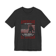 Load image into Gallery viewer, American By Birth Soldier by Choice