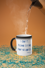 Load image into Gallery viewer, I Don't have Time for Stupid Magic Mug
